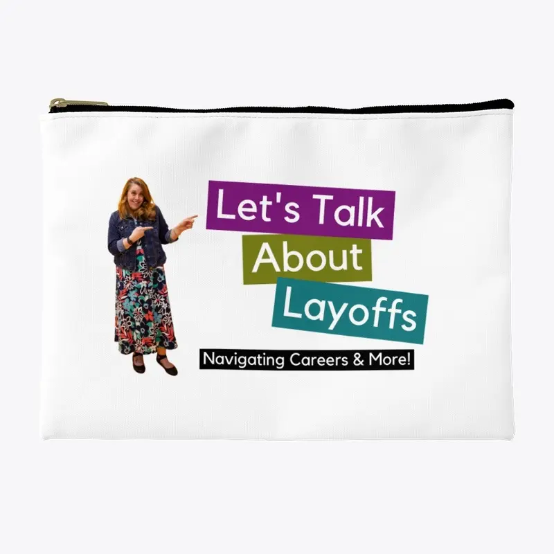 Let's Talk About Layoffs Zippered Pouch