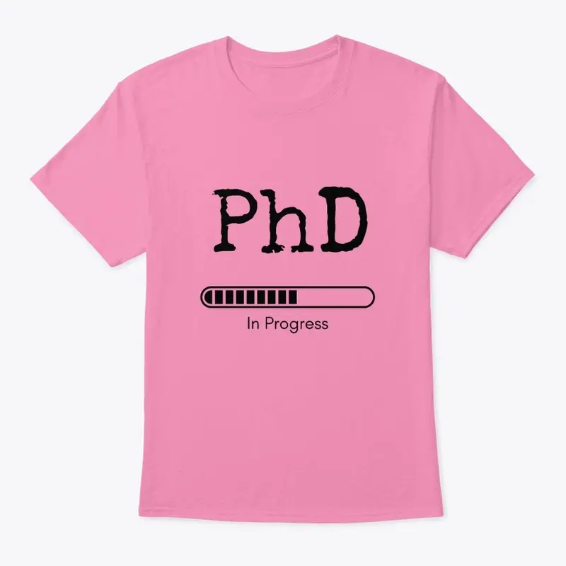 PhD In Progress Tee (multiple colors)