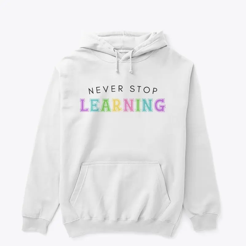 Never Stop Learning Hoodie (white only)